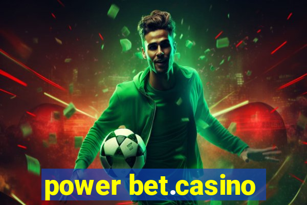 power bet.casino